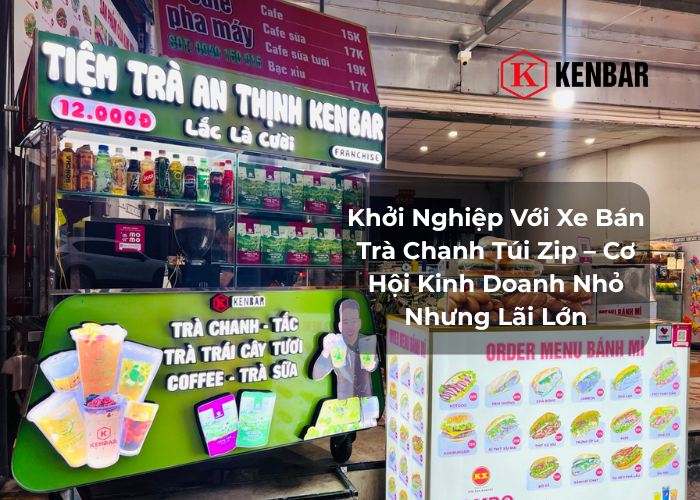 Khởi Nghiệp Với Xe Bán Trà Chanh Túi Zip – Cơ Hội Kinh Doanh Nhỏ Nhưng Lãi Lớn
