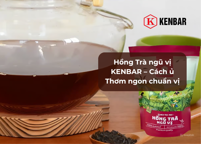 Hồng Trà ngũ vị KENBAR – Cách ủ Thơm ngon chuẩn vị