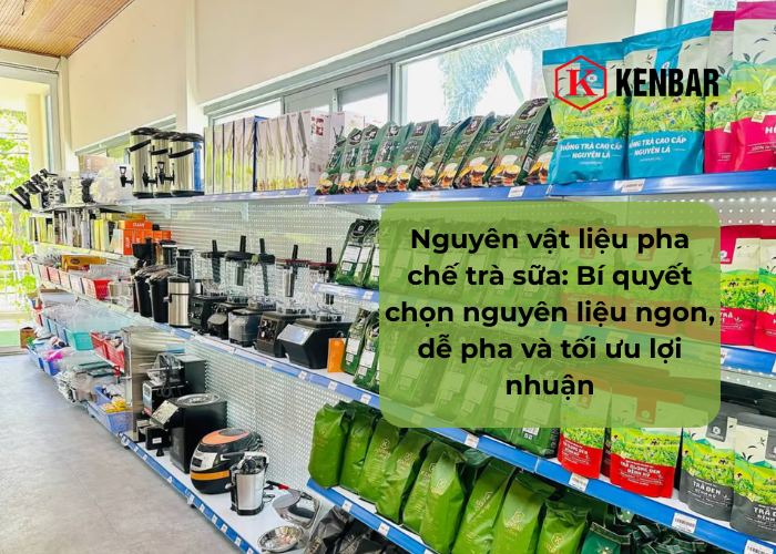 Nguyên vật liệu pha chế trà sữa_ Bí quyết chọn nguyên liệu ngon, dễ pha và tối ưu lợi nhuận