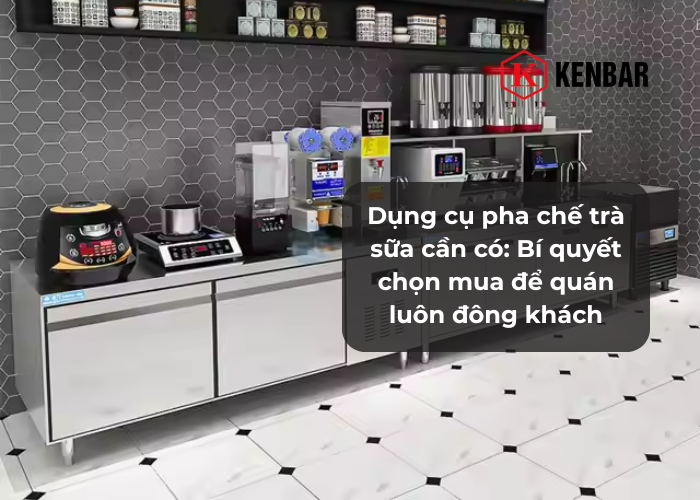 Dụng cụ pha chế trà sữa cần có_ Bí quyết chọn mua để quán luôn đông khách