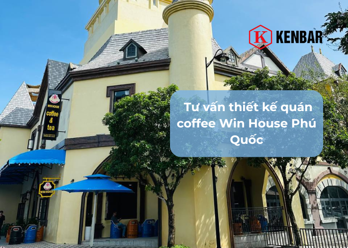 Tư vấn thiết kế quán coffee Win House Phú Quốc