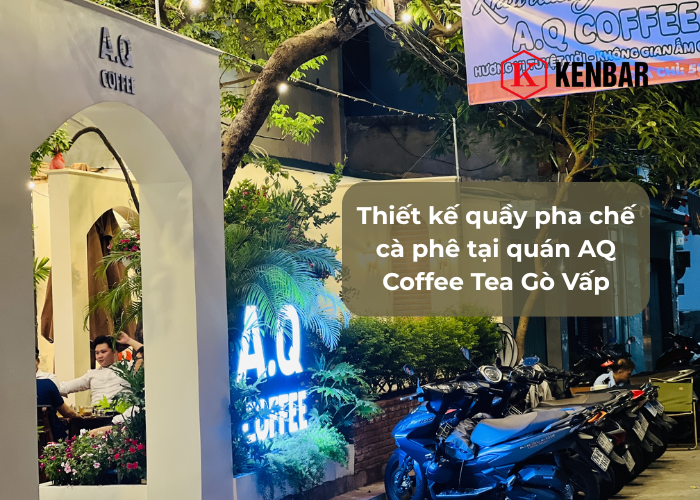Thiết kế quầy pha chế cà phê tại quán AQ Coffee Tea Gò Vấp