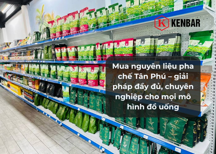 Mua nguyên liệu pha chế Tân Phú – giải pháp đầy đủ, chuyên nghiệp cho mọi mô hình đồ uống